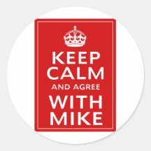 Keep Calm And Agree With Mike Sticker