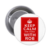 Keep Calm And Agree With Rob Button