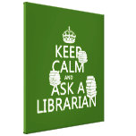 Keep Calm and Ask A Librarian (any colour) Stretched Canvas Prints