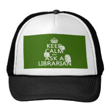 Keep Calm and Ask A Librarian (any colour) Trucker Hats