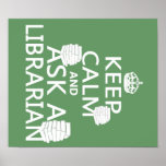 Keep Calm and Ask A Librarian Print