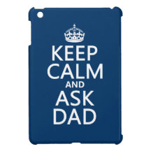 Keep Calm and Ask Dad - all colours