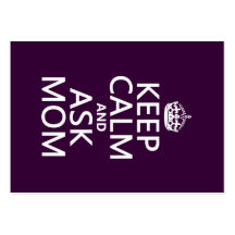 Keep Calm and Ask Mum - all colours Business Card Templates