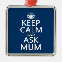 Keep Calm and Ask Mum - All Colours Ornaments