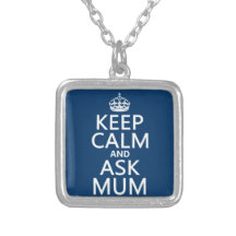 Keep Calm and Ask Mum - All Colours Pendant
