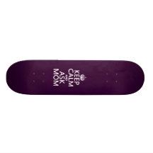 Keep Calm and Ask Mum - all colours Skateboard Deck