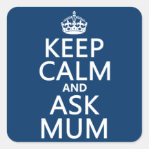 Keep Calm and Ask Mum - All Colours Square Stickers