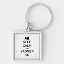 Keep Calm and Badger On Key Chains