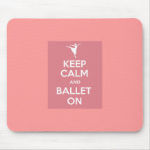 Keep calm and ballet on mousepads