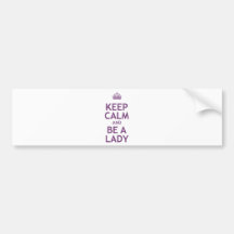Keep Calm and Be a Lady Bumper Sticker