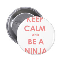 Keep Calm and Be A Ninja! Buttons