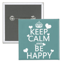 Keep Calm and Be Happy (available in all colours) Buttons