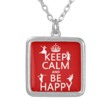 Keep Calm and Be Happy (dance) (customisable) Necklace