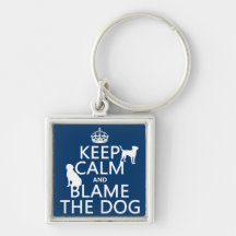 Keep Calm and Blame the Dog - all colours Keychains