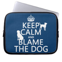 Keep Calm and Blame the Dog - all colours Laptop Computer Sleeves
