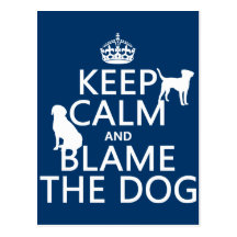 Keep Calm and Blame the Dog - all colours Postcard
