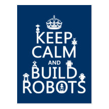 Keep Calm and Build Robots (in any colour) Post Card