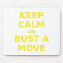 Keep Calm and Bust a Move Mouse Mats