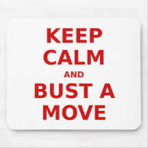 Keep Calm and Bust a Move Mousepads