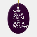 Keep Calm and Buy A Pony - all colours Ornaments