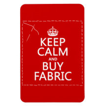 Keep Calm and Buy Fabric (all colours) Magnet