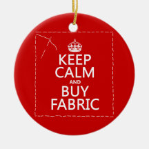 Keep Calm and Buy Fabric (all colours) Christmas Ornaments