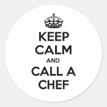 Keep Calm and Call a Chef Round Sticker