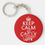 Keep Calm and Call A Lawyer (in any colour) Keychain
