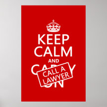Keep Calm and Call A Lawyer (in any colour) Posters