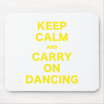 Keep Calm and Carry On Dancing Mousepads
