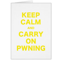 Keep Calm and Carry On Pwning Greeting Card