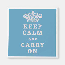 Keep Calm And Carry On! Refrigerator Magnet