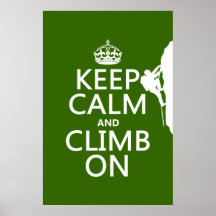 Keep Calm and Climb On (customisable colour) Posters