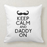 Keep Calm and Daddy On Pillows