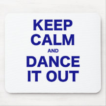 Keep Calm and Dance it Out Mousepads