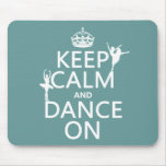 Keep Calm and Dance On (ballet) (all colours) Mouse Pad