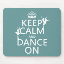 Keep Calm and Dance On (ballet) (all colours) Mouse Pad