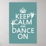 Keep Calm and Dance On (ballet) (all colours) Posters