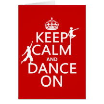 Keep Calm and Dance On (in all colours) Card