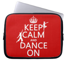 Keep Calm and Dance On (in all colours) Computer Sleeves