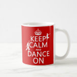 Keep Calm and Dance On (in all colours) Mugs