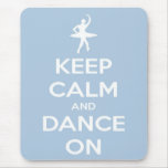 Keep Calm and Dance On Light Blue Mouse Pads