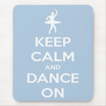 Keep Calm and Dance On Light Blue Mouse Pads