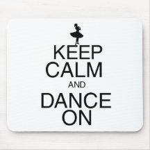 Keep Calm and Dance On Mouse Mat