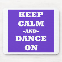 Keep Calm And Dance On Mousepad