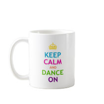Keep Calm and Dance On Coffee Mugs