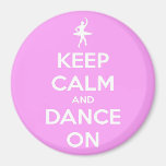 Keep Calm and Dance On Pink Magnet