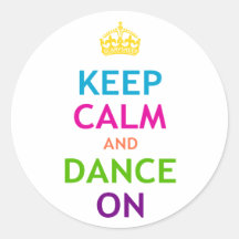 Keep Calm and Dance On Round Stickers