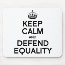 KEEP CALM AND DEFEND EQUALITY MOUSEPAD