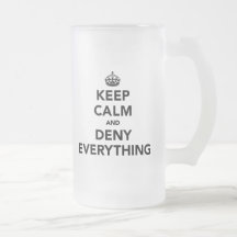 Keep Calm and Deny Everything Coffee Mug